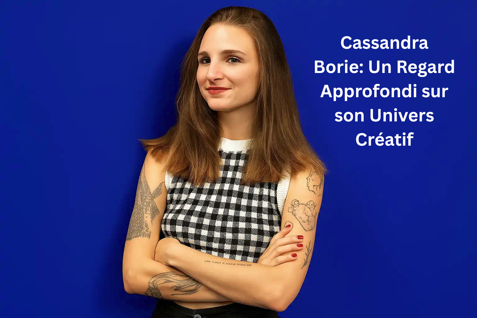 Cassandra Borie: Un Regard Approfondi sur son Univers Créatif